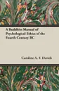 A Buddhist Manual of Psychological Ethics of the Fourth Century BC - Caroline A. F. Davids