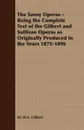The Savoy Operas - Being the Complete Text of the Gilbert and Sullivan Operas as Originally Produced in the Years 1875-1896 - W. S. Gilbert
