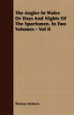 The Angler in Wales or Days and Nights of the Sportsmen. in Two Volumes - Vol II - Thomas Medwin