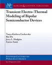 Transient Electro-Thermal Modeling of Bipolar Power Semiconductor Devices - Tanya Kirilova Gachovska, Bin Du, Jerry L. Hudgins