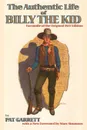 The Authentic Life of Billy the Kid - Pat F. Garrett