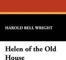 Helen of the Old House - Harold Bell Wright