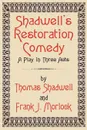 Shadwell's Restoration Comedy. A Play in Three Acts - Thomas Shadwell, Frank J. Morlock