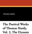 The Poetical Works of Thomas Hardy, Vol. 2, The Dynasts - Thomas Hardy