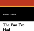 The Fun I've Had - Bayard Veiller