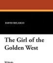 The Girl of the Golden West - David Belasco