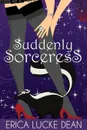 Suddenly Sorceress - Erica Lucke Dean