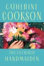 Cultured Handmaiden - Catherine Cookson