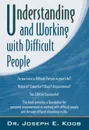 Understanding and Working with Difficult People - Joseph Koob, Joseph E. Koob, Dr Joseph E. Koob