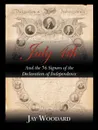 July 4th and the 56 Signers of the Declaration of Independence - Jay Woodard