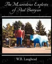 The Marvelous Exploits of Paul Bunyan - W.B. Laughead