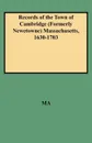 Records of the Town of Cambridge (Formerly Newetowne) Massachusetts, 1630-1703 - Ma