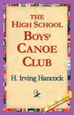 The High School Boys' Canoe Club - H. Irving Hancock