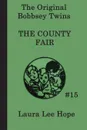 The Bobbsey Twins at the County Fair - Laura Lee Hope