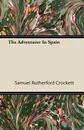 The Adventurer In Spain - Samuel Rutherford Crockett