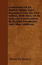 Confessions Of An English Opium-Eater - Reprinted From The First Edition, With Notes Of De Quinceys Conversations By Richard Woodhouse, And Other Additions - Thomas De Quincey