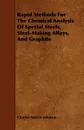 Rapid Methods for the Chemical Analysis of Special Steels, Steel-Making Alloys, and Graphite - Charles Morris Johnson