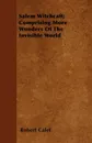 Salem Witchcaft; Comprising More Wonders of the Invisible World - Robert Calef