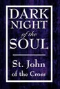 Dark Night of the Soul - John Of the Cross St John of the Cross, St John of the Cross