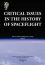 Critical Issues in the History of Spaceflight (NASA Publication SP-2006-4702) - Steven J. Dick, Roger D. Launius, NASA History Division