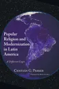 Popular Religion and Modernization in Latin America - Cristián G. Parker, Robert R. SJ Barr