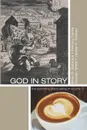 God in Story - Brian D. Babcock, Patricia Clarke, Carolyn Smith