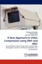 A New Approach to Video Compression using DWT and MEC - Muhammad Naveed, Abrar Hussain, Syed Oon Haider Zaidi