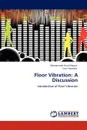 Floor Vibration. A Discussion - Mohammad Nurul Hoque, Sinin Hamdan