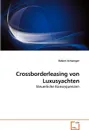 Crossborderleasing von Luxusyachten - Robert Schweiger