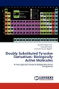 Doubly Substituted Tyrosine Derivatives. Biologically Active Molecules - Muneeb Hayat Khan, Islam Ullah Khan, Shumaila Younas Mughal