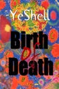 Birth of Death, 1st Ed. - YeShell