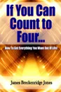 If You Can Count to Four - How to Get Everything You Want Out of Life! - James Breckenridge Jones