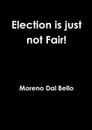 Election is just not Fair! - Moreno Dal Bello