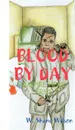 Blood by Day - W. Shane Wilson