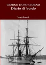 Giorno dopo Giorno - Diario di bordo - Sergio Fumich