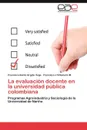 La evaluacion docente en la universidad publica colombiana - ARGOTE VEGA FRANCISCO EMILIO, Villamarin M Francisco J