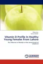 Vitamin D Profile in Healthy Young Females from Lahore - Wasqa Ijaz, Saima Shareef