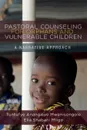 Pastoral Counseling for Orphans and Vulnerable Children - Tuntufye Anangisye Mwenisongole, Elia Shabani Mligo