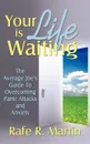 Your Life Is Waiting. The Average Joe's Guide to Overcoming Panic Attacks and Anxiety - Rafe R. Martin