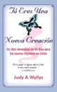 Tu Eres Una Nueva Creacion. Un libro devocional de 60 dias para los nuevos creyentes en Cristo - Judy A Wyllys