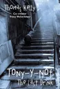 Tony-Y-Not. The Last Drink - Thomas Kelly
