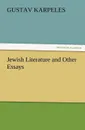 Jewish Literature and Other Essays - Gustav Karpeles