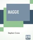 Maggie. A Girl Of The Streets - Stephen Crane