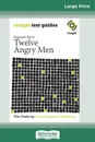 Reginald Rose's Twelve Angry Men. Insight Text Guide (16pt Large Print Edition) - Anica Boulanger-Mashberg