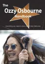 The Ozzy Osbourne Handbook - Everything You Need to Know about Ozzy Osbourne - Emily Smith