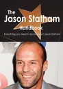 The Jason Statham Handbook - Everything You Need to Know about Jason Statham - Emily Smith