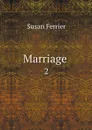 Marriage . 2 - Susan Ferrier