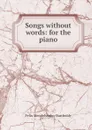 Songs without words: for the piano - Felix Mendelssohn-Bartholdy