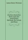 Zweites deutsches Buch nach der naturlichen Methode fur Schule und Haus - James Henry Worman