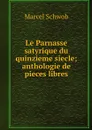 Le Parnasse satyrique du quinzieme siecle; anthologie de pieces libres - Marcel Schwob